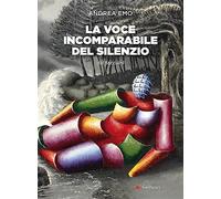La voce incomparabile del silenzio. Nuova ediz.