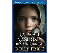 La Voce Nascosta di Mary Laurence: Romanzo vittoriano