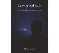 La voce nel buio: Storie di radio, ascolto e persone