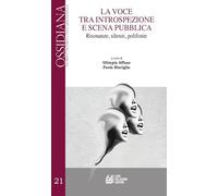 La voce tra introspezione e scena pubblica. Risonanze, silenzi, polifonie (Ossidiana)