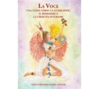 La Voce: Una Guida Verso La Guarigione Il Benessere E La Crescita Inte