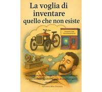 La voglia di inventare quello che non esiste: Nel mondo in cui tutto era già stato scoperto lui coltivava l'ultima ribellione possibile: la voglia di inventare quello che non esiste.