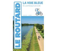 La voie Bleue: Du Luxembourg à Lyon à vélo