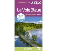 La Voie Bleue: Moselle-Saône à vélo (Grands itinéraires à vélo)