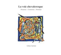 La voie Chevaleresque: Prouesse - Courtoisie - Honneur