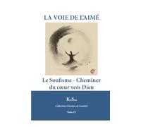 LA VOIE DE L’AIMÉ: Cheminer vers le cœur de Dieu (Collection Chemin de Lumière)