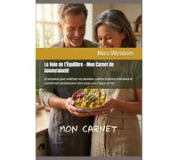 La Voie de l’Équilibre - Mon Carnet de Souveraineté: 52 semaines pour maîtriser vos données, cultiver la pleine conscience et transformer durablement ... au Centre : Vos calories, votre liberté.)