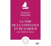 La voie de la confiance et de l'amour: Avec Thérèse de Lisieux