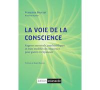 La voie de la conscience: Sagesse ancestrale, psychédéliques et états modifiés de conscience pour guérir et s'épanouir