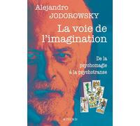 La voie de l'imagination: De la psychomagie à la psychotranse, correspondance psychomagique