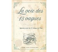 La voie des 13 vagues: Grimoire sacré des treize visages de l'Eau (Les voies anciennes)