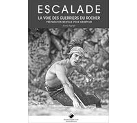La voie des guerriers du rocher: Préparation mentale pour grimpeurs