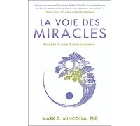 La Voie des Miracles: Accédez à votre Supraconscience