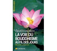 La voie du bouddhisme au fil des jours: Etre, aimer, comprendre