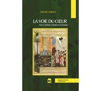 La Voie du Cœur: Sur le sublime chemin du soufisme