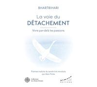 La Voie du détachement: Vivre par-delà les passions