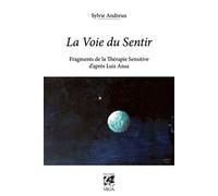 La voie du sentir: Fragments de la thérapie sensitive d'après Luis Ansa