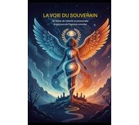 LA VOIE DU SOUVERAIN: Se libérer de l'attente et transcender le parcours de Flammes Jumelles (Flammes Jumelles : La voix de la complétude)