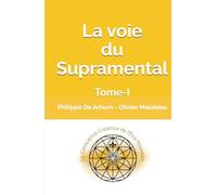 La voie du Supramental: Vers la Conscience Créative de l'Être Nouveau