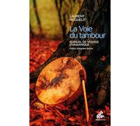 La voie du tambour: Manuel de voyage chamanique