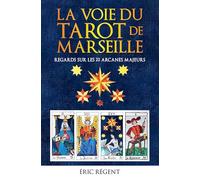La voie du Tarot de Marseille: Regards sur les 22 Arcanes majeurs