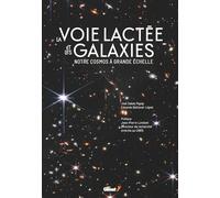 La Voie lactée et les galaxies: Notre cosmos à grande échelle