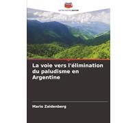 La voie vers l'élimination du paludisme en Argentine