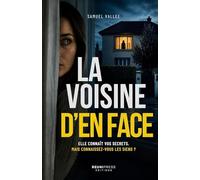 La voisine d’en face: Elle connaît vos secrets. Mais connaissez-vous les siens ?