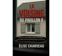 La Voisine du Pavillon 8: Elle vous a souri. C'était le premier avertissement. Un thriller psychologique glaçant.