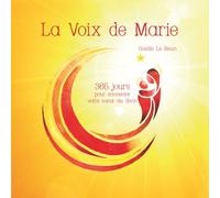 La Voix de Marie - 365 jours pour connecter votre coeur au divin: Guide de spiritualité universelle : messages inspirants quotidiens et oracle > éveil, alignement et transformation intérieure