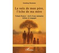 La voix de mon père, l’écho de ma mère: Tchad-France : récit d’une mémoire intime et engagée (Graveurs de Mémoire)