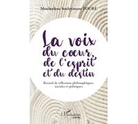La voix du coeur, de l'esprit et du destin: Recueil de réflexions philosophiques, sociales et politiques (Harmattan Guinée)