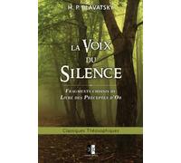 La Voix du Silence: fragments choisis du Livre des Préceptes d'Or: Volume 21 (Classiques Théosophiques)