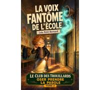La voix fantôme de l'école: Un petit roman illustré et drôle dès 8 ans : mystère, frissons et amitié - Le Club des Trouillards, Tome 2 (CE2-CM2)