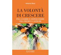 La volontà di crescere. Fra guerre e dopoguerre - fra premi e castighi