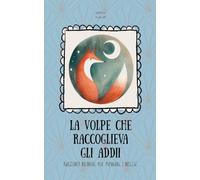 La Volpe che Raccoglieva gli Addii: Racconti Bilingue per Imparare l'Inglese