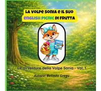 La Volpe Sonia e il suo english picnic di frutta: Le avventure della Volpe Sonia - Vol. 1