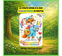 La Volpe Sonia e il suo english picnic di frutta: Libro da colorare (Le avventure della Volpe Sonia)