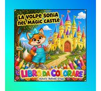 La Volpe Sonia nel magic castle: Libro da colorare (Le avventure della Volpe Sonia)