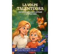 LA VOLPE TALENTUOSA: Una storia su credere in se stessi e inseguire i propri sogni (ZIA MICHY E LORENZO)