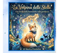 La Volpina delle Stelle: Una favola della buonanotte sulla gentilezza che illumina il mondo- Font opendyslexic