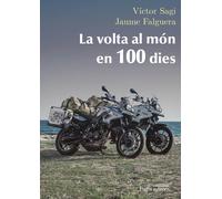 La volta al món en 100 dies | Víctor Sagi Montplet, Jaume Falguera Noya