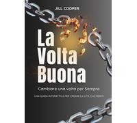 La Volta Buona: Cambiare Una Volta Per Sempre