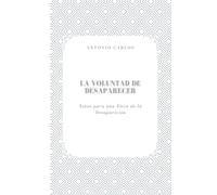 La Voluntad de Desaparecer: Notas para una Ética de la Desaparición (El Yo Bajo Presión)