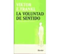 La voluntad de sentido: conferencias escogidas sobre logoterapia (SIN COLECCION)