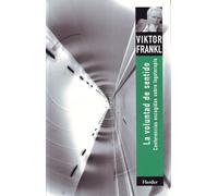 La voluntad de sentido: Conferencias escogidas sobre logoterapia (fuera de colección)