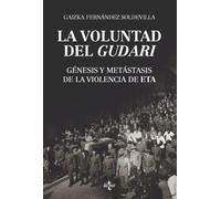 La voluntad del gudari: Génesis y metástasis de la violencia de ETA (Ciencia Política - Semilla y Surco - Serie de Ciencia Política)