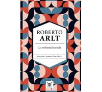 La voluntad tarada: Roberto Arlt