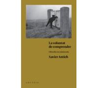 La Voluntat De Comprendre: Filosofia En Minuscula