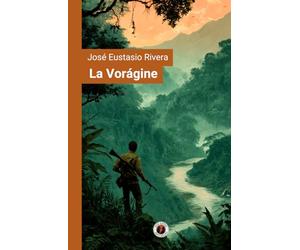 La Vorágine: Edición con prólogo